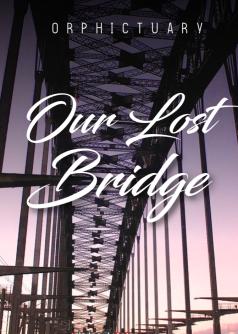 Our Lost Bridge