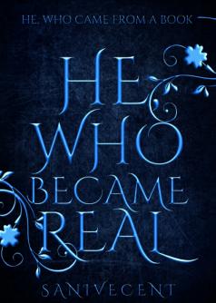 He, Who Became Real