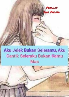 Aku Jelek Bukan Seleramu Aku Cantik Seleraku Bukan Kamu Mas