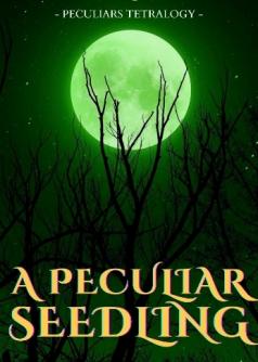 Peculiar Seedling (Peculiars Tetralogy 2)