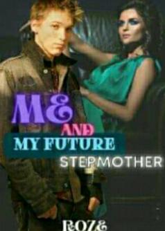 Me And My Future Stepmother