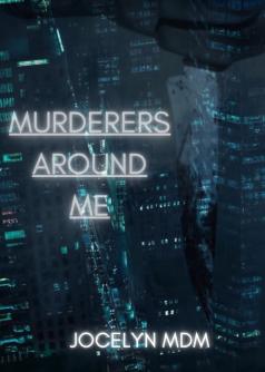 Murderers around me