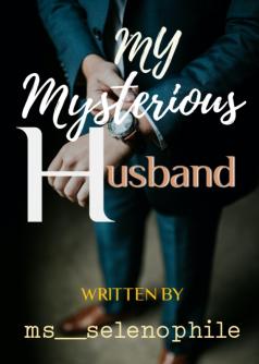 MY MYSTERIOUS HUSBAND