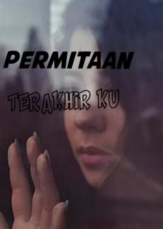 PERMINTAAN TERAHIR KU