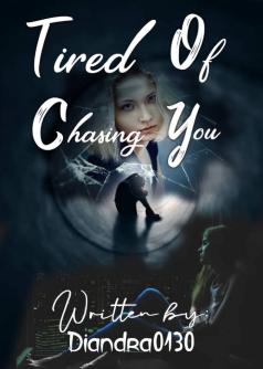 Tired Of Chasing You