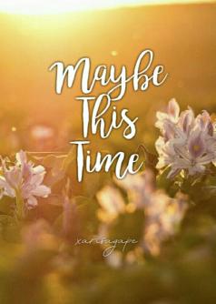 Maybe This Time