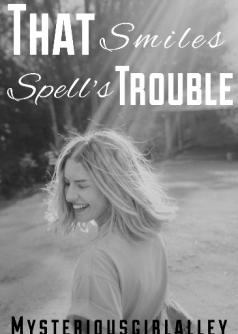 That Smiles Spell's Trouble