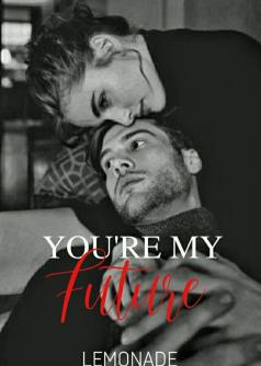 YOU'RE MY FUTURE