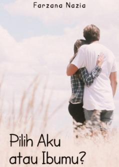 Pilih Aku atau Ibumu