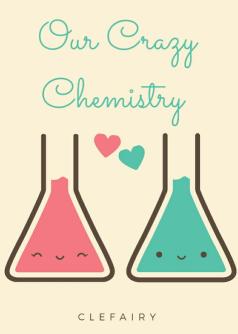 Our Crazy Chemistry