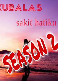 KUBALAS SAKIT HATIKU ( SEASON 2)