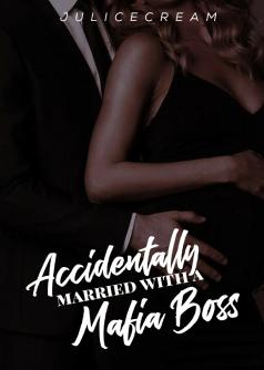 Accidentally Married with a Mafia boss