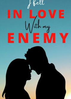 I FELL IN LOVE WITH MY ENEMY