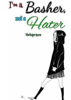 I'a a Basher, not a Hater