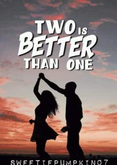 Two Is Better Than One