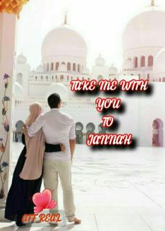 TAKE ME WITH YOU TO JANNAH