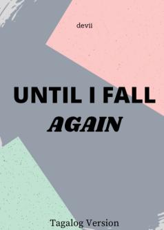 UNTIL I FALL AGAIN
