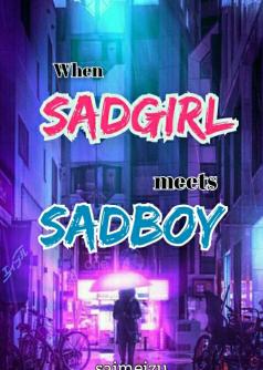 When Sadgirl meets  Sadboy