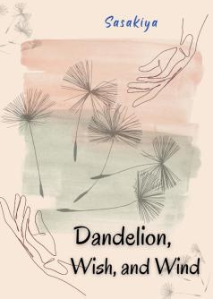 Dandelion, Wish, and Wind