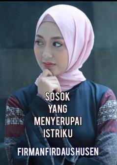 Sosok Yang Menyerupai Istriku