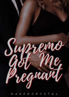 Supremo Got Me Pregnant
