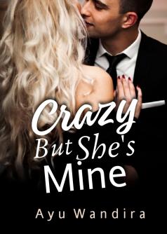 Crazy But She's Mine (Tamat)