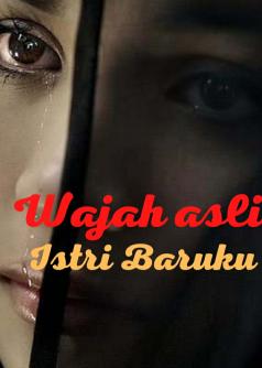 WAJAH ASLI ISTRI BARUKU