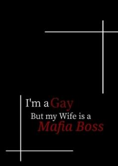 I'm a Gay but my Wife is a Mafia boss