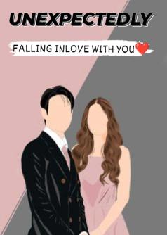 UNEXPECTEDLY FALLING IN LOVE WITH YOU