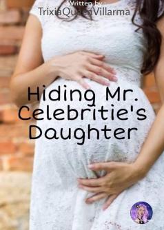 Hiding Mr.Celebritie’s Daugther