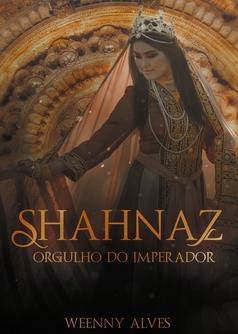 Shahnaz - Orgulho do Imperador