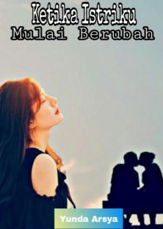 KETIKA ISTRIKU MULAI BERUBAH