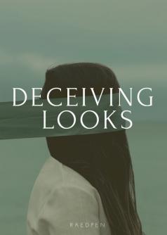 DECEIVING LOOKS