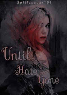 Until The Hate gone