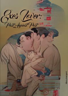 Exes Lover:  Past Against Past