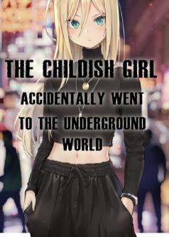 THE CHILDISH GIRL  IS ACCIDENTALLY WENT TO  UNDERGROUND WORLD