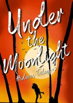 Under the Moonlight : Hideous Trilogy#2