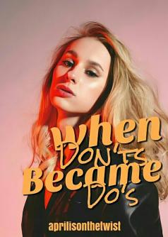 When Don'ts Became Do's