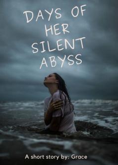 Days of her silent abyss