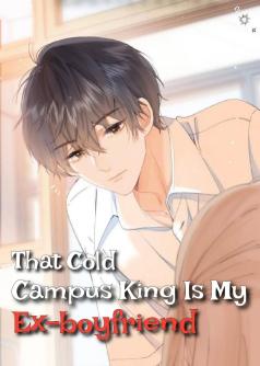 That Cold Campus King Is My Ex-Boyfriend | Book 1