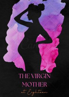 The Virgin Mother at Eighteen