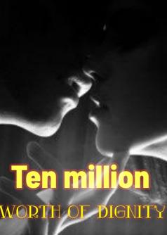 Ten million worth of dignity