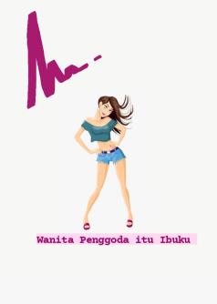 Wanita Penggoda Itu Ibuku