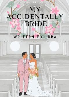 MY ACCIDENTALLY BRIDE