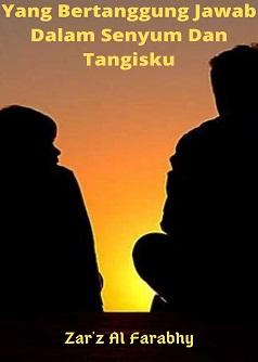 Yang bertanggung jawab dalam Senyum dan Tangisku