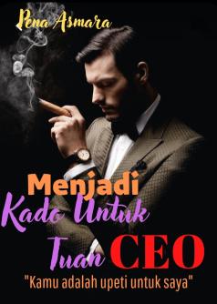 Menjadi Kado Untuk Tuan CEO