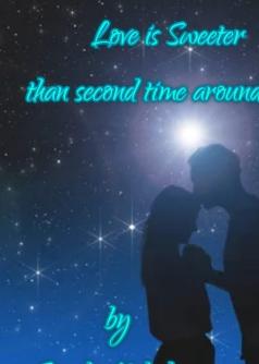 LOVE IS SWEETER THAN SECOND TIME  AROUND