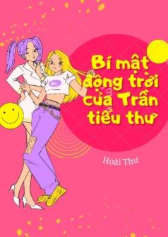 Bí Mật Động Trời Của Trần Tiểu Thư