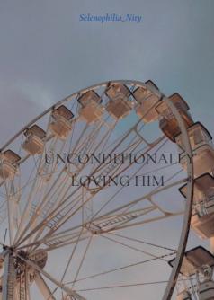 Unconditionally Loving Him