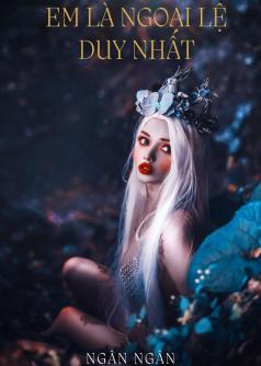 Em Là Ngoại Lệ Duy Nhất